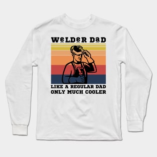 Welder dad like a regular dad only much cooler Long Sleeve T-Shirt